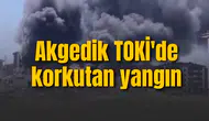 Akgedik TOKİ'de korkutan yangın