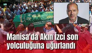 Manisa'da Akın İzci son yolculuğuna uğurlandı