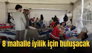 8 mahalle iyilik için buluşacak