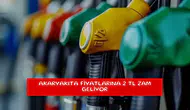 Akaryakıta fiyatlarına 2 TL zam geliyor