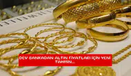 Dev bankadan altın fiyatları için yeni tahmin...