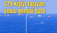 279 kişiyi taşıyan yolcu gemisi battı