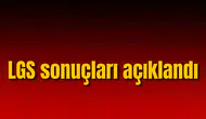 LGS sınav sonuçları açıklandı