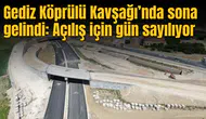 Gediz Köprülü Kavşağı’nda sona gelindi: Açılış için gün sayılıyor
