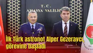 İlk Türk astronot Alper Gezeravcı, görevine başladı