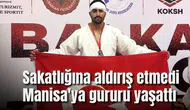 Sakatlığına aldırış etmedi Manisa'ya gururu yaşattı