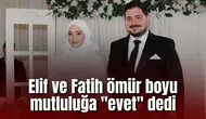 Elif ve Fatih ömür boyu mutluluğa "evet" dedi