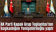 AK Parti Kapalı Grup Toplantısı'nın başkanlığını Yenişehirlioğlu yaptı