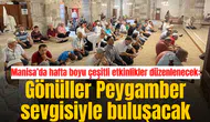 Manisa’da hafta boyu çeşitli etkinlikler düzenlenecek: Gönüller Peygamber sevgisiyle buluşacak