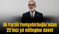 AK Partili Yenişehirlioğlu’ndan 25’inci yıl mitingine davet