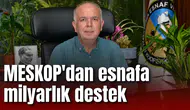 MESKOP'dan esnafa milyarlık destek