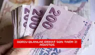 Borcu olanlar dikkat son tarih 31 Ağustos