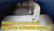Cemaatin korkulu rüyası imamların takibinden kaçamadı