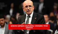 Bakan Şimşek duyurdu: Vergide yeni dönem