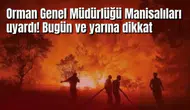 Orman Genel Müdürlüğü Manisalıları uyardı! Bugün ve yarına dikkat