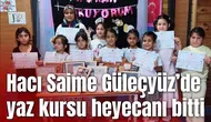 Hacı Saime Güleçyüz’de yaz kursu heyecanı bitti
