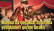 Manisa’da çocuklar tiyatroda yetişkinleri geride bıraktı