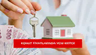 Konut fiyatlarında yeni kriter