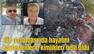 Tüp patlamasında hayatını kaybedenlerin kimlikleri belli oldu