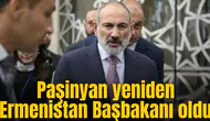 Paşinyan yeniden Ermenistan Başbakanı oldu