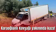 Karaoğlanlı Kavşağı yakınında kaza!