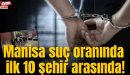 Manisa suç oranında ilk 10 şehir arasında!