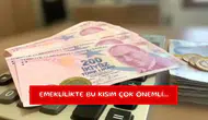 Emeklilikte bu kısım çok önemli...