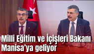 Milli Eğitim ve İçişleri Bakanı Manisa’ya geliyor