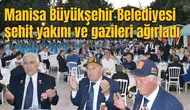 Manisa Büyükşehir Belediyesi şehit yakını ve gazileri ağırladı