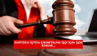 AYM'den işten çıkartılan işçi için şok karar...