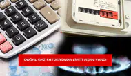 Doğal gaz faturasında limiti aşan yandı