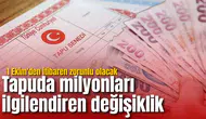 Tapuda milyonları ilgilendiren değişiklik: 1 Ekim'den itibaren zorunlu olacak