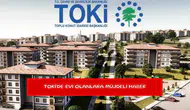 TOKİ'de evi olanlara müjdeli haber