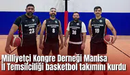 Milliyetçi Kongre Derneği Manisa İl Temsilciliği basketbol takımını kurdu