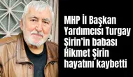 Turgay Şirin’in babası Hikmet Şirin hayatını kaybetti