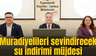 Muradiyelileri sevindirecek su indirimi müjdesi