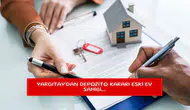 Yargıtay'dan depozito kararı eski ev sahibi...