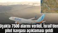 Uçakta 7500 alarmı verildi, İsrail'den pilot kavgası açıklaması geldi