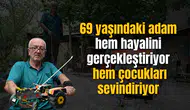 69 yaşındaki adam hem hayalini gerçekleştiriyor hem çocukları sevindiriyor