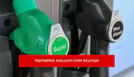 Motorine kallavi zam geliyor
