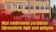 Okul saldırısında yaralanan öğrencilerle ilgili yeni gelişme