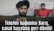 Telefon bağımlısı Barış, sanal hayatına geri döndü!