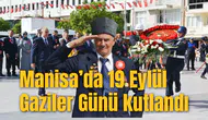 Manisa’da 19 Eylül Gaziler Günü kutlandı