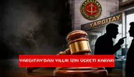 Yargıtay’dan yıllık izin ücreti kararı