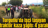 Turgutlu'da işçi taşıyan traktör kaza yaptı: 4 yaralı