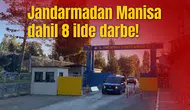 Jandarmadan Manisa dahil 8 ilde darbe!