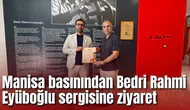 Manisa basınından Bedri Rahmi Eyüboğlu sergisine ziyaret
