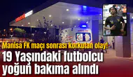 Manisa FK maçı sonrası korkutan olay! 19 Yaşındaki futbolcu yoğun bakıma alındı