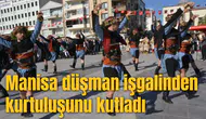 Manisa düşman işgalinden kurtuluşunu kutladı