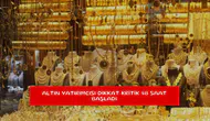 Altın yatırımcısı dikkat kritik 48 saat başladı